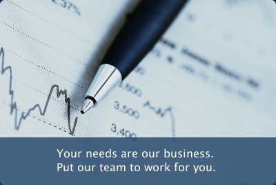Your needs are our business. Put our team to work for you.